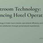 Guestroom Technology: Enhancing Hotel Operations