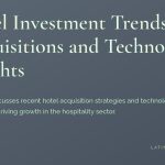 Hotel Investment Trends: Acquisitions and Technology Insights